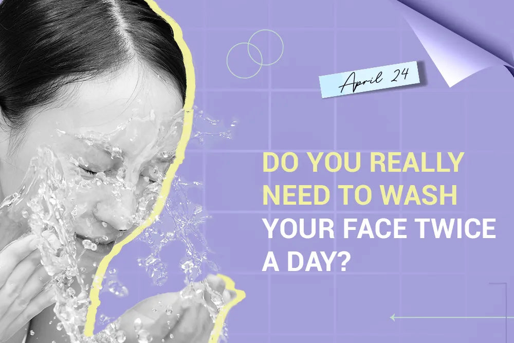 Do You Really Need to Wash Your Face Twice a Day?
