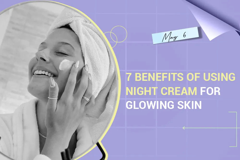 7 Benefits of Using Night Cream for Glowing Skin